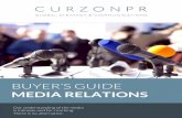 MEDIA RELATIONS BUYER’S GUIDE - curzonpr.com … · Media relations differs from direct forms of advertising and marketing in that it is focused on gaining ... effective strategy