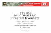 FY09/10 MILCON/BRAC Program Overview · 69264 Trainee Barracks Sill DFAC "C" Type22-Jun-09 12-Jun-09 69798 GWOT WIT Barracks Complex Bragg DFAC T.O. 30-Sep-08 17-Apr-09 70617 Trainee