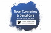 Novel Coronavirus & Dental Care - Miguel Pavão€¦ · a virus (more specifically, a coronavirus) identified as the cause of an outbreak of respiratory illness first detected in