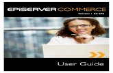 EPiServer Commerce User Guide...This User Guide provides guidance to the usage of the various functions of EPiServer Commerce, both within web store administration as well as content