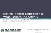 Making IT Asset Disposition a Value Generating Activity 7-11-2017... · eBay, Craigslist . Resellers – Computer shops : Surplus auctions, public sales . Equipment Maintenance Organizations