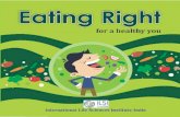 for a healthy you - ILSI Indiailsi-india.org/PDF/Eating_Right_For_A_Healthy_You.pdfHealthy dietary practices nutritionally adequate diet Healthy foods A diversified diet Diversified