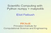Scientific Computing with Python numpy + matplotlib Eliot ...efeibush/python/numpy/numpy2016.pdf · Scientific Computing with Python numpy + matplotlib Eliot Feibush PICSciE Princeton