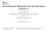 Conventional Magnets for Accelerators€¦ · Ben Shepherd, ASTeC Cockcroft Institute: Conventional Magnets, Autumn 2016 2 Course Philosophy An overview of magnet technology in particle