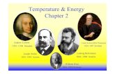 Temperature & Energy Chapter 2 · 1 Temperature & Energy Chapter 2 1701 - 1744 Sweden Anders Celsius 1824-1907 Scotland Lord Kelvin (Wm Thomson) 1835 - 1893 Austria Joseph Stefan