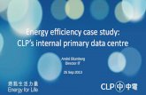 Energy efficiency case study: CLP’s internal primary data ... · Energy efficiency case study: CLP’s internal primary data centre . André Blumberg . Director IT . 25 Sep 2013