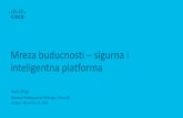 Mreza buducnosti sigurna i inteligentna platforma Cisco.pdf · to the cloud. Access Segment your network and secure user access from the edge to the cloud Data Center Run any traditional