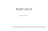 Ruth Kent - ghat-art.org.uk€¦ · Ruth Kent Citymoves ARTS AND HEALTH NETWORK SCOTLAND . DANCEA @ Title: Slide 1 Author: SimScott Created Date: 5/22/2017 10:47:39 AM