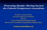 Promoting Quality: Moving beyond the Cultural Competence ......Promoting Quality: Moving beyond the Cultural Competence conundrum Kermit A. Crawford, Ph.D. Associate Professor of Psychiatry
