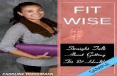 FIT WISE...physical activity, but there are many great reasons to start exercising in earnest. I'm not talking about spending hours in the gym each day and I'm not talking about being