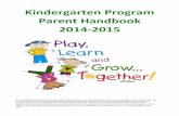 Kindergarten Program Parent Handbook 2014-2015€¦ · The CIS form must show proof of: (a) full immunization; (b) initiation of a schedule of immunization; or (c) a certificate of