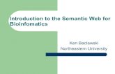 The Semantic Web for Bioinfomatics · Introduction to the Semantic Web for ... Outline I. Semantic Web Languages A. Hierarchies and relationships B. Basic XML semantics C. Data semantics