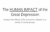 The HUMAN IMPACT of the Great Depression - Weeblymrtickler.weebly.com/uploads/5/4/3/8/54383485/the_human... · 2018. 2. 7. · Great Depression Analyze the effects of the economic
