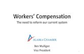 Workers’ Compensation - Microsoft€¦ · Workers’ Compensation The need to reform our current system Ben Mulligan Vice President 1. It’s been a long road…. •Long-time Alaska