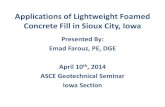 Applications of Lightweight Foamed Concrete Fill in Sioux City, Iowa · in trail as result of additional fill for roadway. •Analyses compared regular MSE Backfill and LFCF –Portion