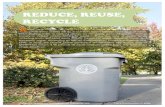 REDUCE, REUSE, RECYCLE€¦ · Recycle Evenafteryoureduceandreuse waste,you maystill need to discardsomewaste. Recyclingis anotherwaytoeliminatewaste. Recyclinghelpsconserveboth naturalresourcesandspaceinour