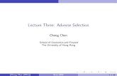 Lecture Three: Adverse Selection - HKUccfour/EO3.pdf · Lecture Three: Adverse Selection Cheng Chen School of Economics and Finance The University of Hong Kong (Cheng Chen (HKU))