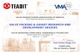 VALVE PACKING & GASKET RESEARCH AND DEVELOPMENT … · 2018. 6. 20. · VALVE MANUFACTURERS ASSOCIATION OF AMERICA 2014 Technical Seminar & Exhibition VALVE PACKING & GASKET RESEARCH