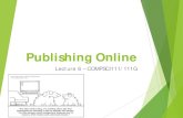 Publishing Online - Auckland€¦ · Publishing Online Lecture 6 – COMPSCI111/111G. Today’s lecture ... Online blogging platforms include Blogger, Wordpress, Silvrback ...