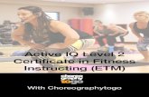 Active IQ Level 2 - Choreographytogo...contents 2 Welcome! Active IQ Level 2 Certificate in Fitness Instructing (ETM) Ofqual Accreditation Number 500/8756/3 Choreography To go Fitness