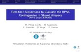 Real-time Simulations to Evaluate the RPAS Contingencies in … · 2017. 5. 9. · Contingencies in Shared Airspace (WP-E project ERAINT) M. P erez-Batlle R. Cuadrado C. Barrado P.