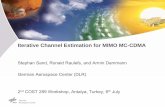 Iterative Channel Estimation for MIMO MC-CDMA€¦ · MC-CDMA and Iterative Channel Estimation (ICE) Modified LS Method: If the reconstructed subcarrier is zero or below a certain