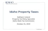 Idaho Property Taxes...2019/10/21  · tax.idaho.gov • Property Tax Deferral Must apply annually with county assessor by April 15 Over age 65, disabled, widows, and widowers Income