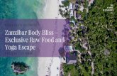 Exclusive Raw Food and BLISS BODY RETREAT Zanzibar Body ...upendozanzibar.com/Zanzibar Body Bliss – Exclusive Raw Food and … · Magical atmosphere of Zanzibar Coaching and guidance
