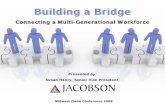 Building a Bridge building a bridge.pdf · Connecting a Multi-Generational Workforce. Midwest Claim Conference 2009. Midwest Claim Conference 2009 Bookend Concept Mature Worker. New