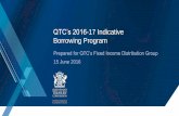 QTC’s 2016-17 Indicative Borrowing Program€¦ · QTC’s 2016-17 Indicative Borrowing Program Prepared for QTC’s Fixed Income Distribution Group 15 June 2016 . 2 2015-16 funding