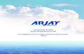 Corporate Profile Arjay Engineering Ltd. A snapshot of our past, … · 2014. 2. 3. · Corporate Profile Arjay Engineering Ltd. A snapshot of our past, present and future. 2014.