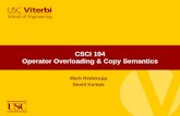 CSCI 104 Operator Overloading & Copy Semanticscsci104/lectures/slides/L08_Operators...Binary Operator Overloading For binary operators, do the operation on a new object's data members