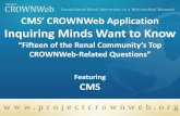 CMS’ CROWNWeb Application Inquiring Minds Want to Know · 2012. 5. 15. · Inquiring Minds Want to Know Jacqueline Abt, RN, MS Government Task Leader (GTL) –Renal RCT Contract