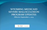 WYOMING MEDICAID SEVERE MALOCCLUSION PROGRAM … Presentation 8 … · SM program 2. Only refer clients who have a qualifying criteria 3. Use parent handout to explain to parent why
