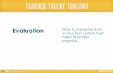 Evaluation How to implement an evaluation system that helps ...Establish a clear and consistent vision about the evaluation system’s . 3 Thorough training Provide evaluators and