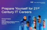 Prepare Yourself for 21 Century IT Careers - UCY · George Pratsos Prepare Yourself for 21st Century IT Careers Director Cisco Academy Support Centre & Instructor Training Centre