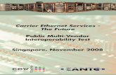 Carrier Ethernet Services - The Future · 2008. 11. 6. · 4 Carrier Ethernet World Congress 2008 Multi-Vendor Interoperability Test for any service provider planning to deploy Carrier