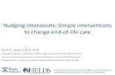 Nudging intensivists: Simple interventions to change end ... · Nudging intensivists: Simple interventions to change end-of-life care. Grant support NIH (NHLBI, NIA, NCI) Robert Wood