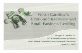 North Carolina’s Economic Recovery and Small Business Lending · 4/27/2010  · Small Business Lending North Carolina State Chartered Banks – June 2007 to June 2009 Loan Size