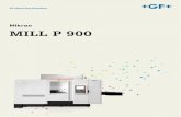 Mikron MILL P 900 MILL/Mill P 900.pdfPassion for Precision GF Machining Solutions: all about you When all you need is everything, it’s good to know that there is one company that