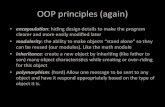 OOP#principles#(again)# - Peter Beerli · OOP#principles#(again)# • encapsula)on:#hiding#design#details#to#make#the#program# clearer#and#more#easily#modiﬁed#later# • modularity:#the#ability#to#make#objects#“stand#alone”#so#they#