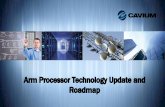 Arm Processor Technology Update and Roadmap€¦ · Cavium Corporate Overview Multi-Core MIPS, ARM Processors, Security, SDN Switch and ... §ARM = Choice & path to more optimized