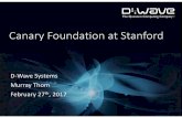 Canary Foundation at Stanford · 2015 we announced general availability of the 1000+ qubit D-Wave 2X™ system. ... (log scale) ‘04 ‘08 ‘12 ‘16 D-Wave One 128 D-Wave Two 512
