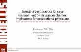 Emerging best practice for case management by insurance ... · Emerging best practice for case management by insurance schemes: Implications for occupational physicians Professor