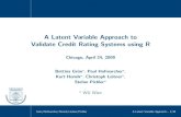 A Latent Variable Approach to Validate ... - R in Financepast.rinfinance.com/agenda/2009/chicago_talk.pdfGeneral Model I Motivation Static Model Approach General Model I General Model