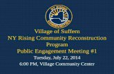 Village of Suffern NY Rising Community Reconstruction ...€¦ · 22/07/2014  · Village of Suffern NY Rising Community Reconstruction Program Public Engagement Meeting #1 Tuesday,