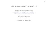 ON SIGNATURES OF KNOTS - School of Mathematics | School …v1ranick/slides/durham.pdf · 6 Signatures of knots I A knot k : S1 ˆS3 determines a nite collection of quadratic forms.