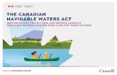 The Canadian Navigable Waters Act...We heard that many Canadians were concerned that legislative changes in 2012 reduced protections for navigable waters in Canada. Once the legislation