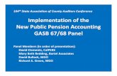 Implementation of the New Public Pension Accounting GASB ... · No separate GASB 25/67 financial statements issued All GASB 67 disclosures required for FY beginning after 6/15/2013.