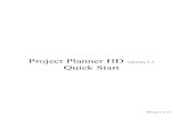 Project Planner HD version 1.1 Quick Start · Project Planner HD is an application to manage projects and tasks. Project Planner HD lets you manage multiple projects simultaneously.